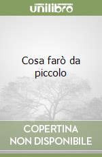 Cosa farò da piccolo libro
