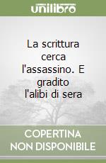La scrittura cerca l'assassino. E gradito l'alibi di sera libro
