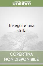 Inseguire una stella libro