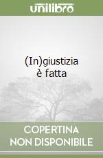 (In)giustizia è fatta libro