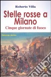 Stelle rosse a Milano. 5 giornate di fuoco libro di Villa Roberto