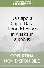 Da Capo a Capo. Dalla Terra del Fuoco in Alaska in autobus libro