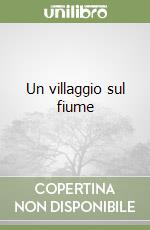 Un villaggio sul fiume libro