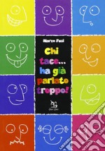 Chi tace... ha già parlato troppo! libro