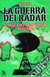 La guerra dei radar. Il suicidio dell'Italia (1935-1943) libro di Baroni Piero
