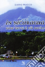 In Nicaragua. Dove tutto è più facile libro