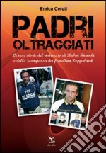 Padri oltraggiati. La vera storia del rintraccio di Ruben Bianchi e della scomparsa dei fratellini Pappalardi libro