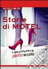 Storie di Motel. «Il primo portiere d'albergo, pentito, racconta» libro