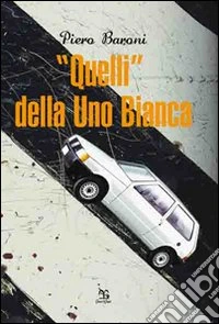 «Quelli» della Uno bianca