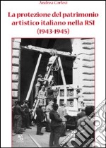 La protezione del patrimonio artistico italiano nella RSI (1943-1945) libro