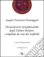 Dizionarietto rompitascabile degli editori italiani, compilato da uno dei suddetti libro