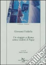 Un viaggio a Roma senza vedere il Papa libro