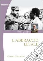 Fidel Castro. L'abbraccio letale libro