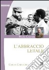 Fidel Castro. L'abbraccio letale libro