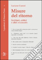 Misure del ritorno. Scrittori, critici e altri «revenants» libro