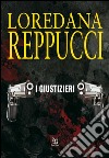 I giustizieri libro di Reppucci Loredana