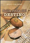 Sulla rotta del destino libro