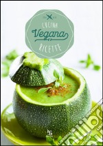 Cucina vegana. Ricette libro