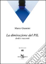 La diminuzione del PIL. Dodici racconti libro