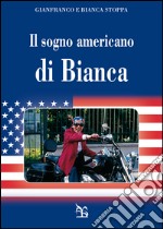 Il sogno americano di Bianca libro