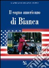 Il sogno americano di Bianca libro