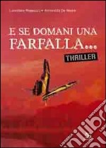 E se domani una farfalla... libro