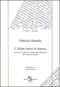 L'Islam entra in banca. Ecomomia e finanza islamica da Maometto fino ai giorni nostri libro