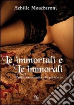 Le immortali e le immorali. Dalla pornocrazia alle pornostar libro