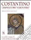 Costantino. L'imperatore «visionario» libro