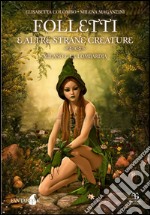 Folletti e altre strane creature. Milano e Lombardia libro