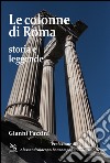 Le colonne di Roma. Storia e leggende libro