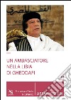 Un ambasciatore nella Libia di Gheddafi libro