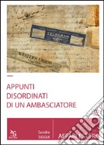 Appunti disordinati di un ambasciatore libro