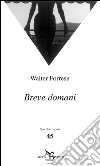 Breve domani libro di Forresu Walter