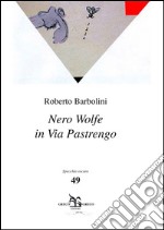 Nero Wolfe in via Pastrengo libro