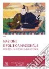 Nazione e politica nazionale. Breve storia del costituzionalismo giapponese libro