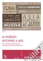 Il mondo intorno a noi. Riflessioni di ambasciatori nel circolo di studi diplomatici libro