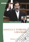 Saddam Hussein. Sangue e terrore a Bagdad libro