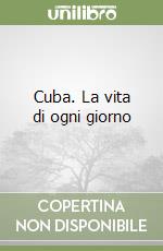 Cuba. La vita di ogni giorno