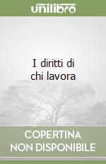 I diritti di chi lavora libro