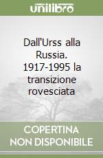 Dall'Urss alla Russia. 1917-1995 la transizione rovesciata libro