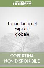 I mandarini del capitale globale libro