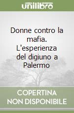 Donne contro la mafia. L'esperienza del digiuno a Palermo libro