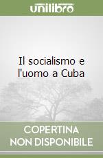 Il socialismo e l'uomo a Cuba libro