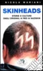 Skinheads. Storie e culture dagli Original ai Red ai naziskin libro