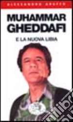 Muhammar Gheddafi e la nuova Libia libro