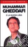 Muhammar Gheddafi e la nuova Libia libro