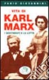 Vita di Karl Marx. I sentimenti e le lotte libro