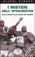 I misteri dell'Afghanistan. Dalle origini alla caduta dei Taliban libro