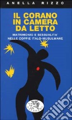 Il Corano in camera da letto. Matrimonio e sessualità nelle coppie italo-musulmane libro